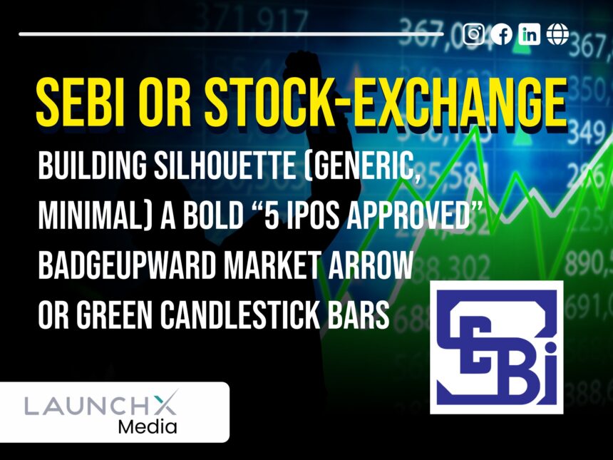SEBI Clears Five New IPOs Boosting Market Optimism