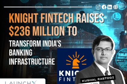 $236 Million Knight FinTech Round: 9 Key Takeaways for Investors and Startups