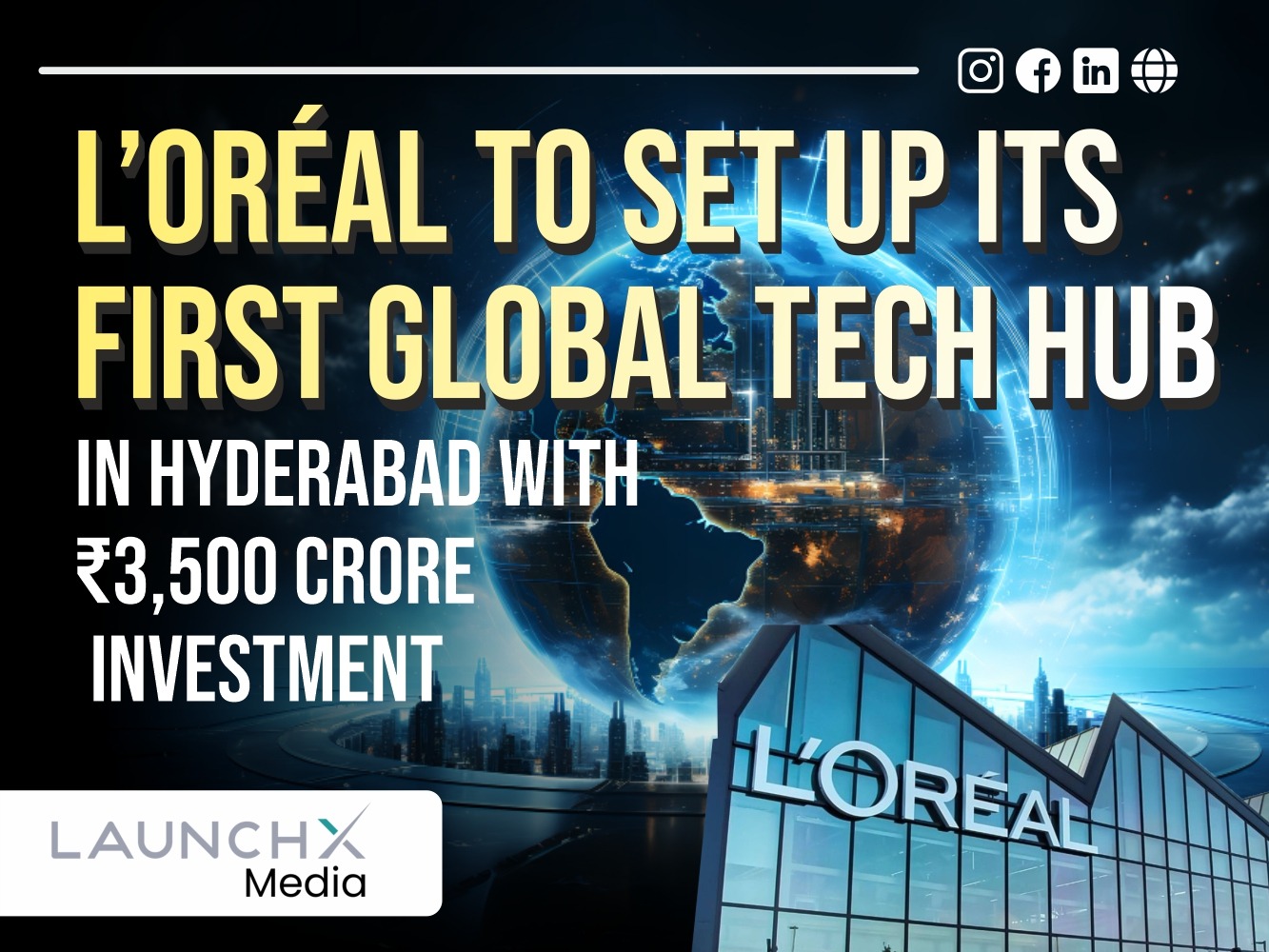 LOreal Bets Big on India: ₹3500 Crore Global Tech Hub to Create 2000 Jobs in Hyderabad