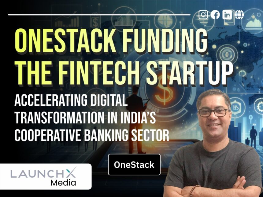 OneStack Funding: 5 Positive Signals for Indias Digital Banking Future