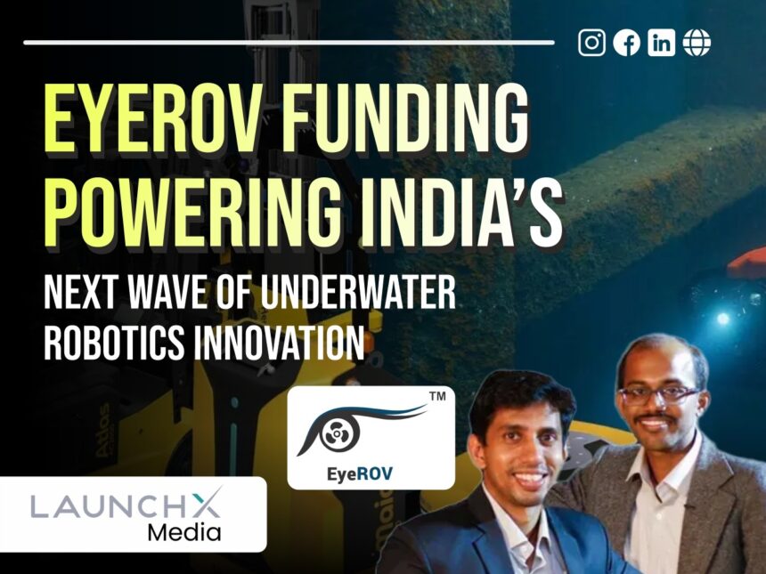EyeROV Funding: 5 Positive Signals for Indias Marine Robotics Industry