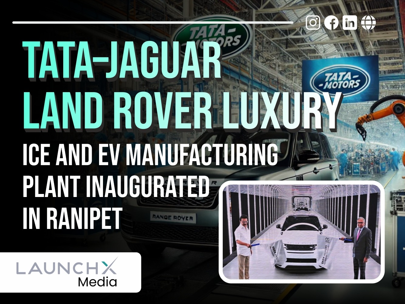 Tata JLR Ranipet Plant: 5 Game-Changing Updates from the Bold Luxury ICE & EV Facility Launch