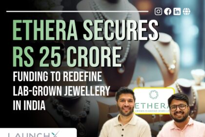 Ethera Lab-Grown Diamonds Secures Rs 25 Crore Funding to Revolutionize Jewellery