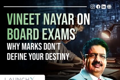 Vineet Nayar: 7 Powerful Lessons for Students Beyond Board Exams