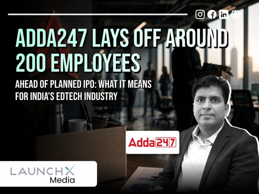 Adda247 Lays Off Around 200 Employees Ahead of Planned IPO: What It Means for Indias EdTech Industry