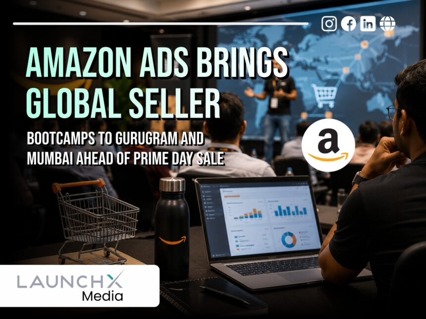 Amazon Ads Brings Global Seller Bootcamps to Gurugram and Mumbai Ahead of Prime Day Sale