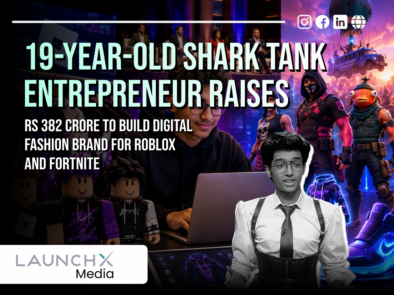 19-Year-Old Shark Tank Entrepreneur Raises Rs 382 Crore to Build Digital Fashion Brand for Roblox and Fortnite