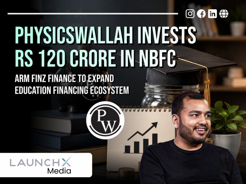 PhysicsWallah Invests Rs 120 Crore in Finz Finance to Powerfully Expand EdTech Fintech Growth